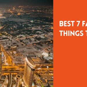 Best 7 Fantastic Things to Do in Dubai