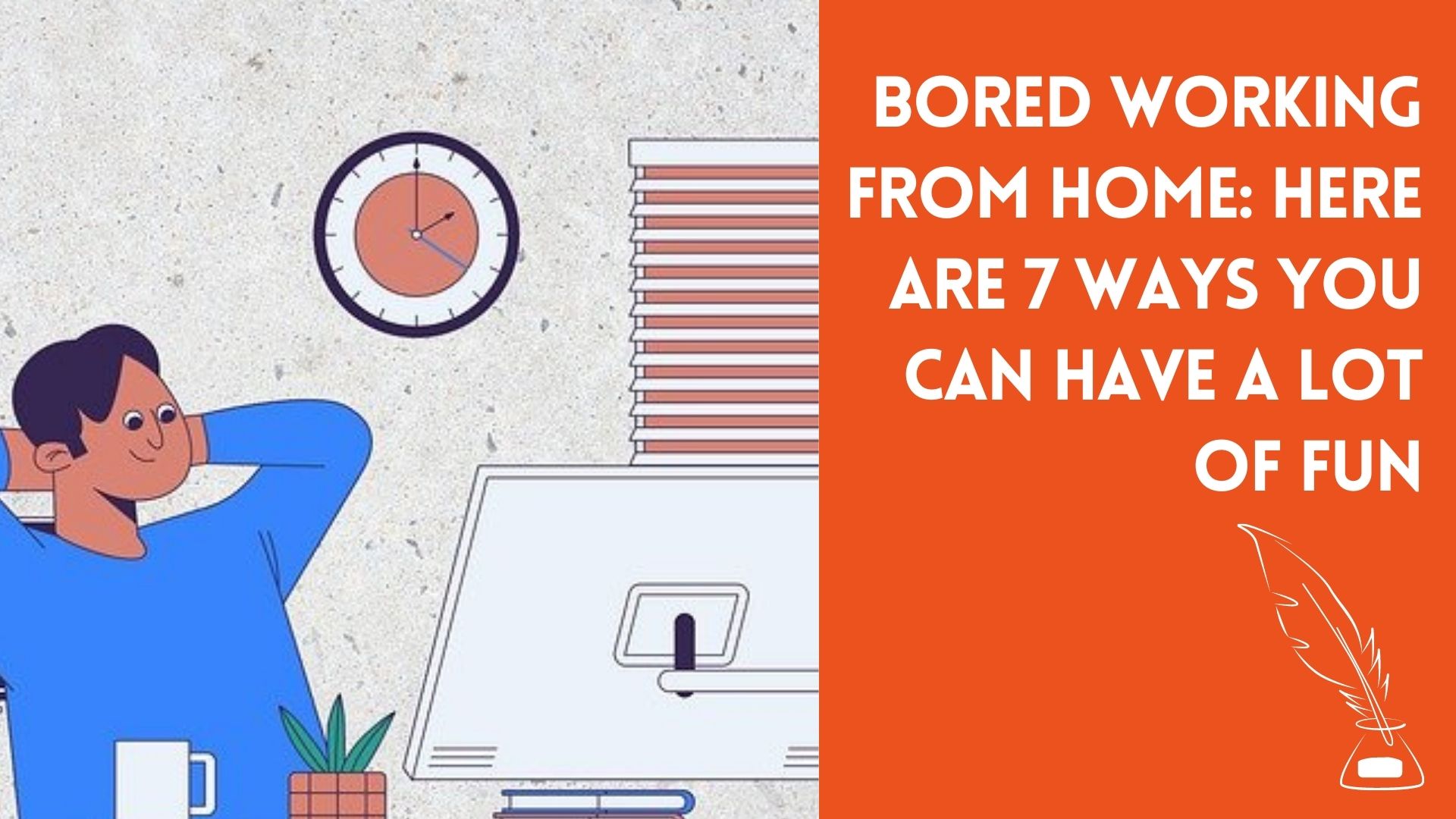 Bored Working From Home: Here Are 7 Ways You Can Have A Lot Of Fun