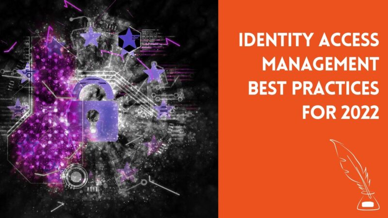 Identity Access Management Best Practices for 2022