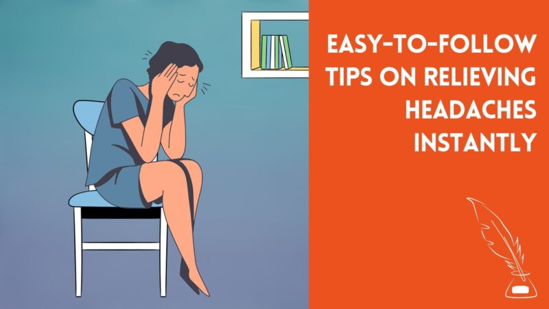 Easy-to-Follow Tips on Relieving Headaches Instantly