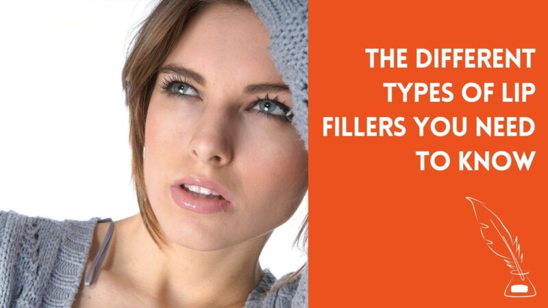 The Different Types of Lip Fillers You Need to Know