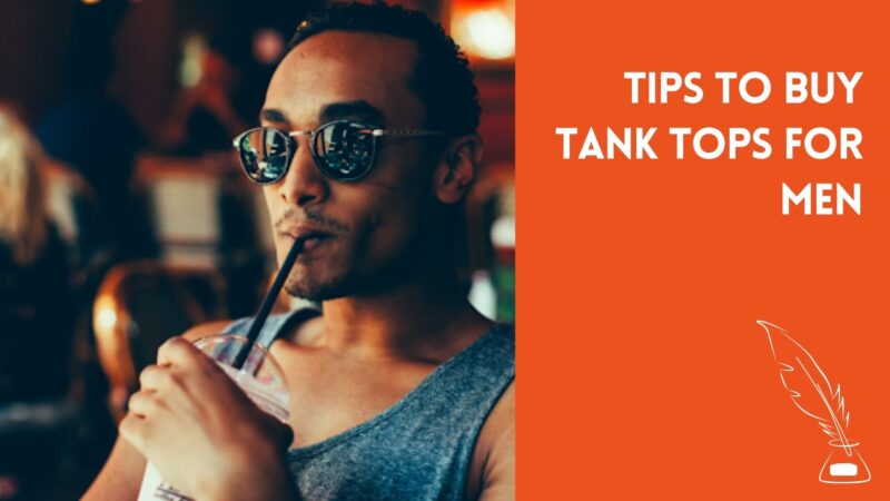 Tips to Buy Tank Tops for Men
