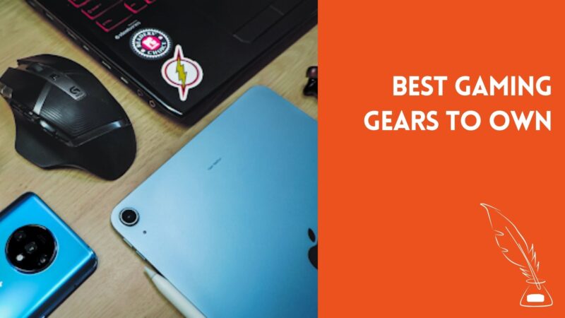 Best Gaming Gears to Own in 2022