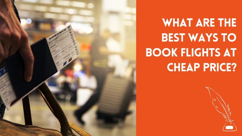 What are the Best Ways to Book Flights at Cheap Price?