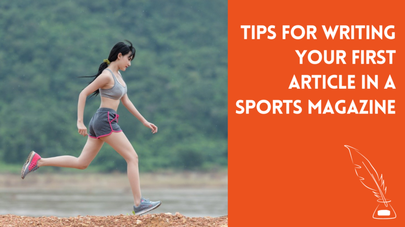 7 Tips for writing your first article in a sports magazine