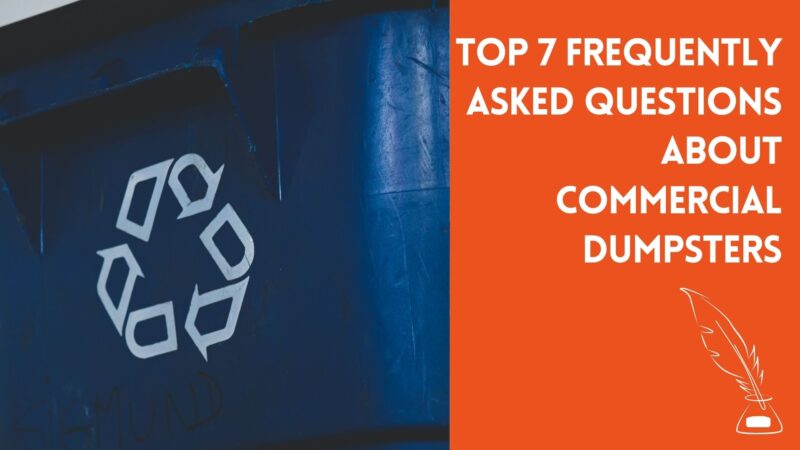Top 7 Frequently Asked Questions about Commercial Dumpsters