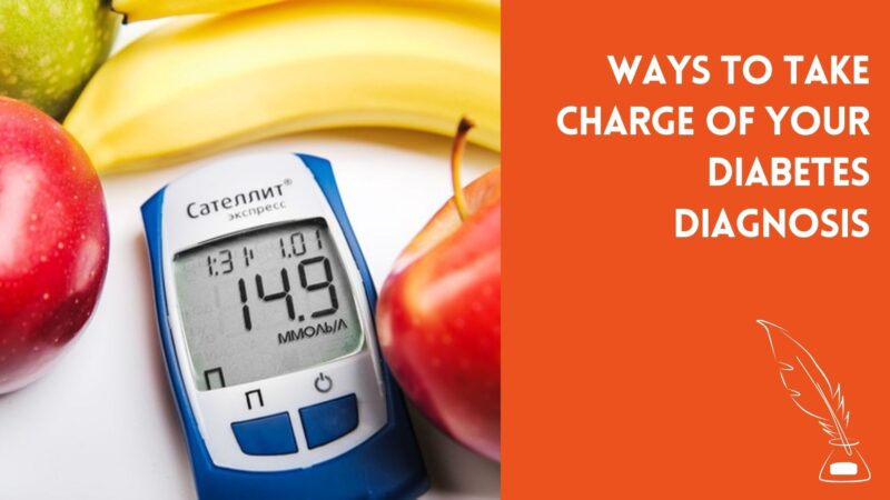 Ways to Take Charge of Your Diabetes Diagnosis