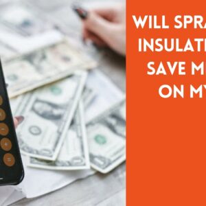 Will spray foam insulation help save me money on my utility bills?
