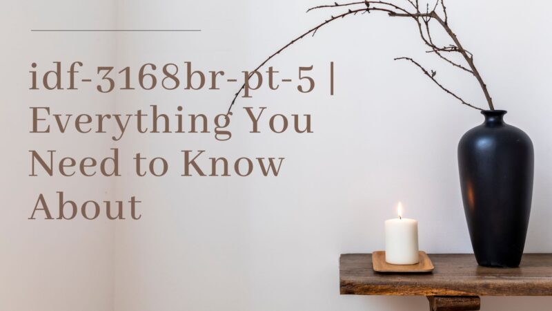 idf-3168br-pt-5 | Everything You Need to Know About
