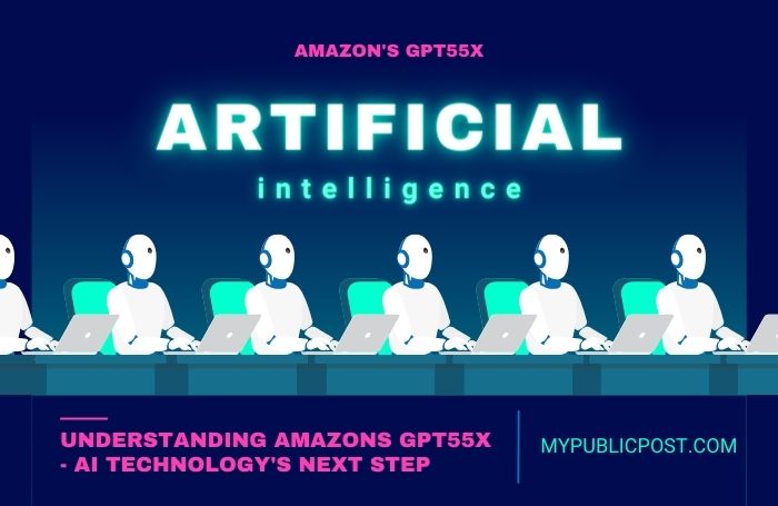 Unde­rstanding Amazons GPT55X – AI Technology’s Next Step